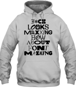 Fuck looks maxing how about font maxing Unisex Hoodie