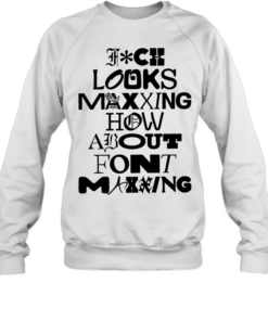 Fuck looks maxing how about font maxing Unisex Sweatshirt