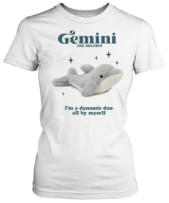 Gemini the dolphin I’m a dynamic duo all by myself Classic Women's T-shirt