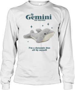 Gemini the dolphin I’m a dynamic duo all by myself Long Sleeved T-shirt