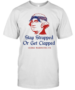 George Washington Stay Strapped or get Clapped 1776 T Classic Men's T-shirt