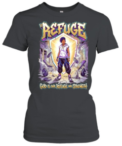 Girl refuge GOD is our refuge and strength graphic  Classic Women's T-shirt