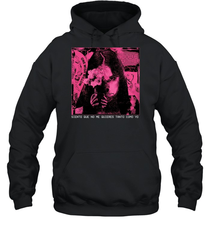 Girl siento que no me quieres tanto como yo T Unisex Hoodie