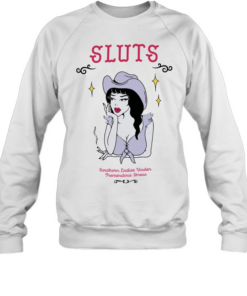 Girl sluts southern ladies under tremendous stress  Unisex Sweatshirt