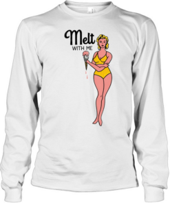Girl summer melt with me ice cream T Long Sleeved T-shirt