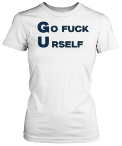 Go Fuck Yourself sarcastic funny rude humor T Classic Women's T-shirt