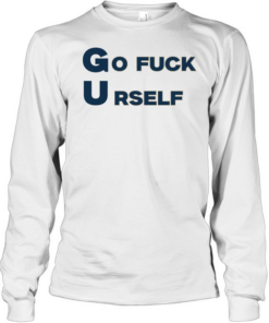 Go Fuck Yourself sarcastic funny rude humor T Long Sleeved T-shirt