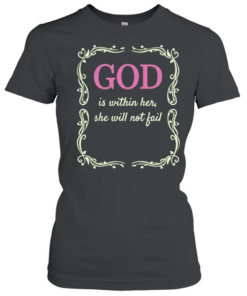 God is within her she will not fail  Classic Women's T-shirt