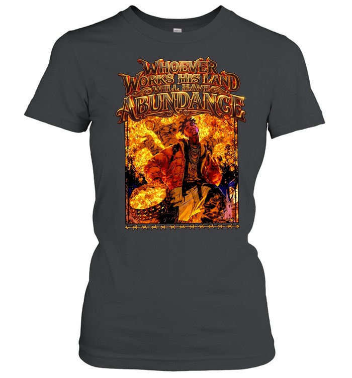 Gold whoever works his land will have abundance Classic Women's T-shirt