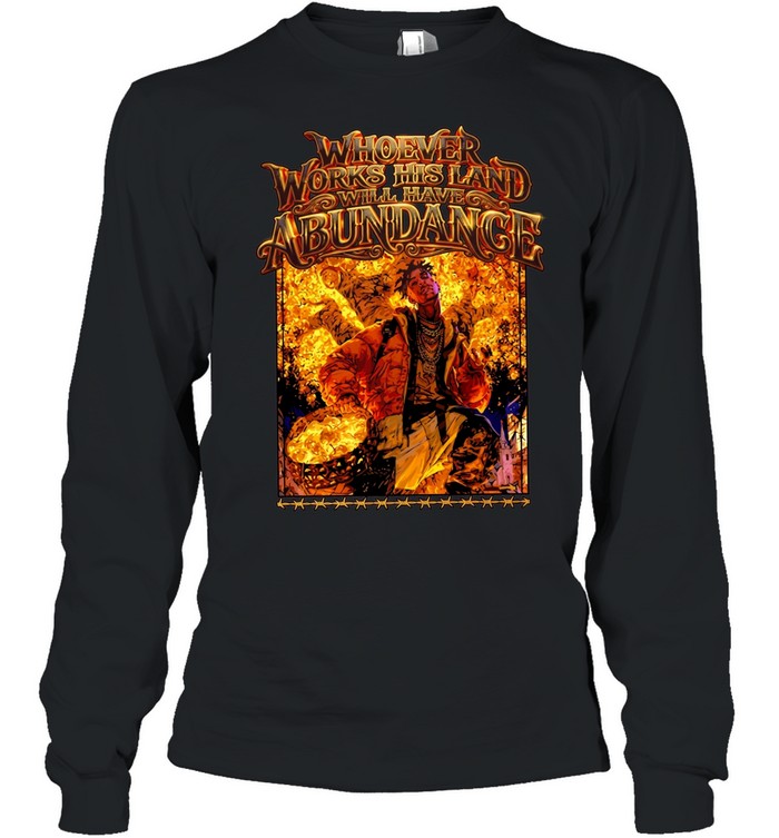 Gold whoever works his land will have abundance Long Sleeved T-shirt
