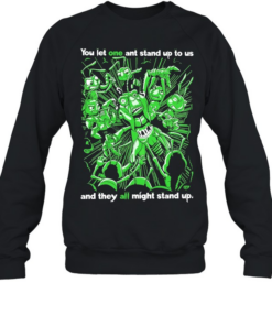 Grasper you let one ant stand up to US and they all might stand up Unisex Sweatshirt