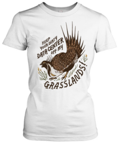 Greater Sage Grouse keep your dirty data center of my grasslands Classic Women's T-shirt