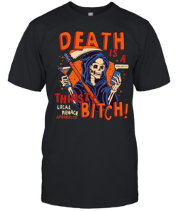 Grim Reaper Death is a thirsty bitch local menace apparel co phone text T Classic Men's T-shirt