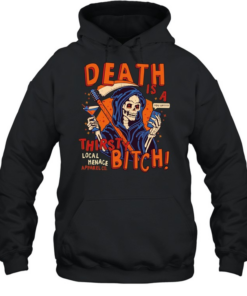 Grim Reaper Death is a thirsty bitch local menace apparel co phone text T Unisex Hoodie