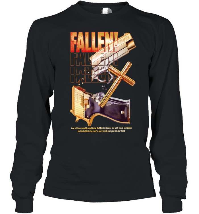 Gun fallen and all this assembly shall know that the lord save not with sword and spear Long Sleeved T-shirt