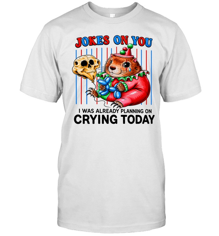 Hamster Joker on you I was already planning on crying today Classic Men's T-shirt
