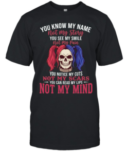 Harley Quinn you know my name not my story you see me smile not my pain  Classic Men's T-shirt