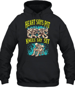 Heart says pit knees say shit T Unisex Hoodie