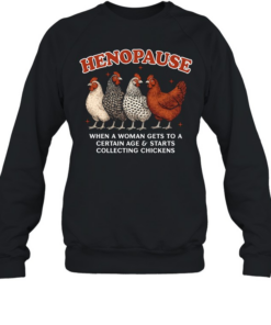 Henopause Funny Chicken Lady Unisex Sweatshirt