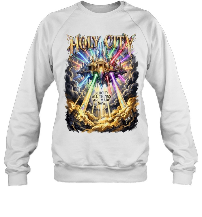 Holy city behold all things are make new Unisex Sweatshirt