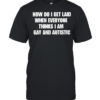 How do I get laid when everyone thinks i’m gay and autistic T Classic Men's T-shirt