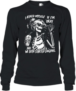I Asked Myself If I'm Okay Long Sleeved T-shirt