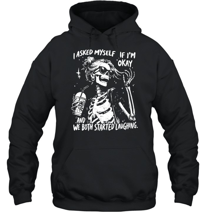 I Asked Myself If I'm Okay Unisex Hoodie