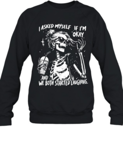 I Asked Myself If I'm Okay Unisex Sweatshirt