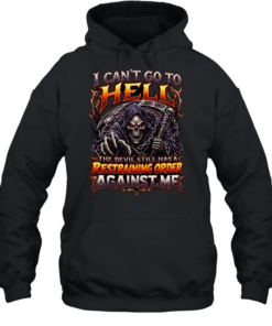 I Can't Go To Hell The Devil Still Has A Restraining Order Against Me  Unisex Hoodie