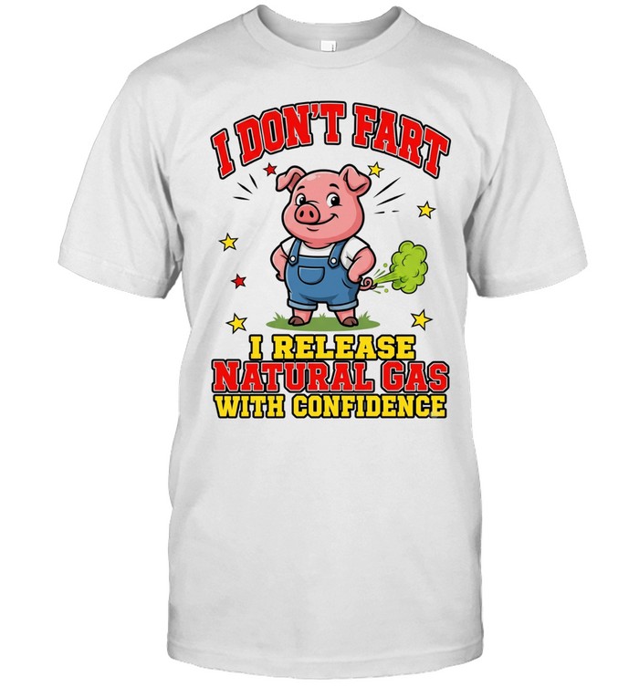 I Don't Fart I Release Natural Gas With Confidence Classic Men's T-shirt