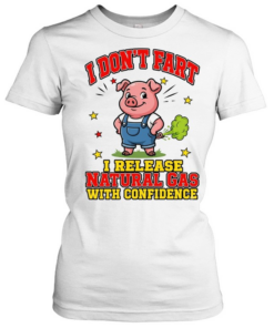 I Don't Fart I Release Natural Gas With Confidence Classic Women's T-shirt