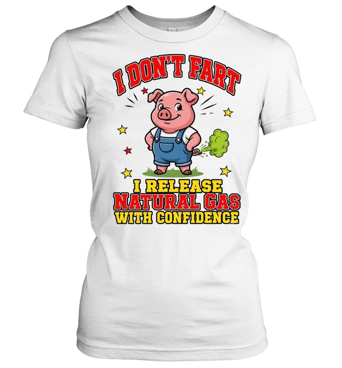 I Don't Fart I Release Natural Gas With Confidence Classic Women's T-shirt