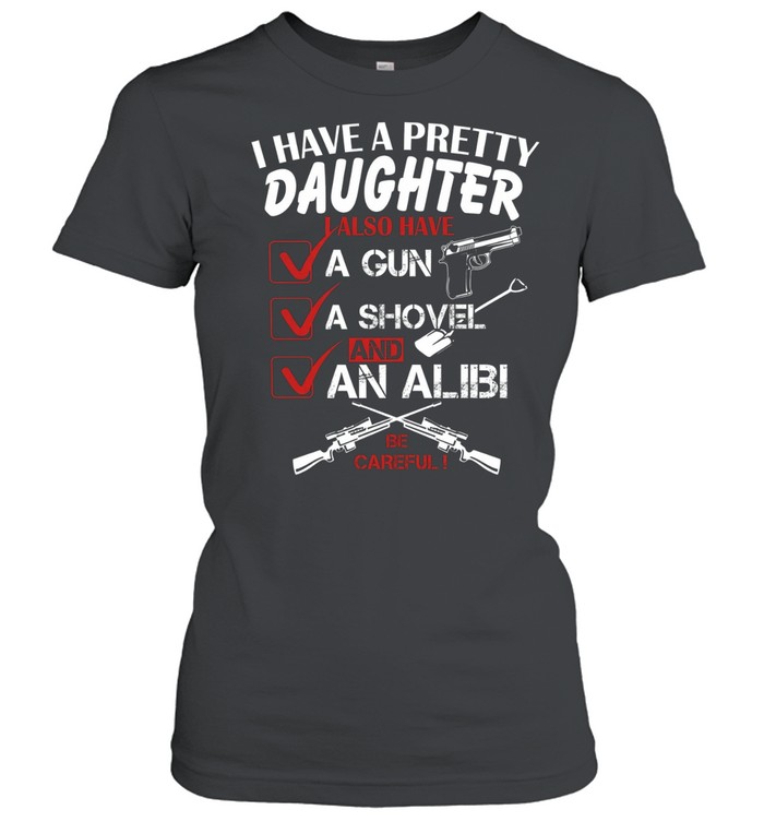 I Have A Pretty Daughter T Classic Women's T-shirt