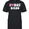 I Love Hot Dads Pink Heart T Classic Men's T-shirt
