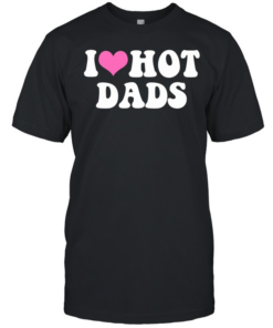 I Love Hot Dads Pink Heart T Classic Men's T-shirt