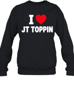 I Love Jt Toppin T Unisex Sweatshirt
