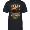 I May Be Old But I'm A Mechanic Which Is Really Cool T Classic Men's T-shirt