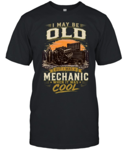 I May Be Old But I'm A Mechanic Which Is Really Cool T Classic Men's T-shirt