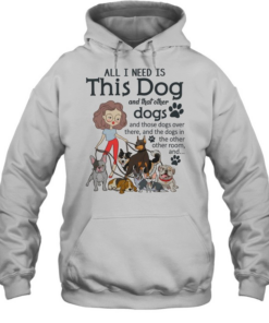 I Need All Dogs T Unisex Hoodie