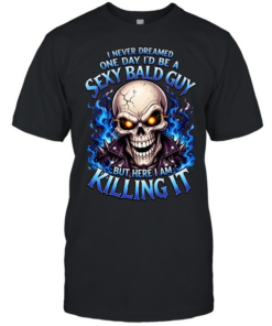 I Never Dreamed One Day I'd Be A Sexy Bald Guy T Classic Men's T-shirt