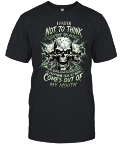 I Prefer Not To Think Before Speaking I Like Being Just As Surprised As Everyone Else By What Comes Out Of My Mouth  Classic Men's T-shirt