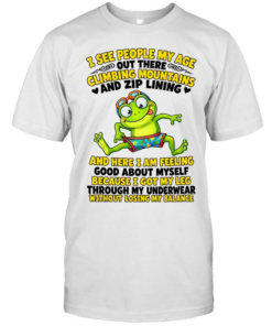 I See People My Age Out There Climbing Mountains And Zip Lining  Classic Men's T-shirt