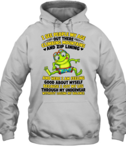 I See People My Age Out There Climbing Mountains And Zip Lining  Unisex Hoodie