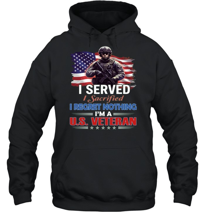 I Served I Sacrificed I Regret Nothing I'm A Us Veteran Unisex Hoodie