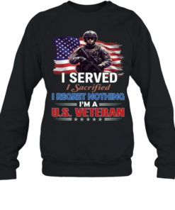 I Served I Sacrificed I Regret Nothing I'm A Us Veteran Unisex Sweatshirt