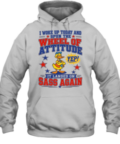 I Woke Up Today And Spun The Wheel Of Attitude Yep It Landed On Sass Again  Unisex Hoodie