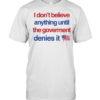 I don’t believe anything until the government denies it T Classic Men's T-shirt