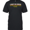 I don’t do orgies too many thank you notes to write T Classic Men's T-shirt