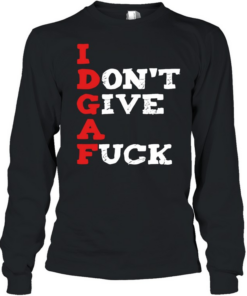 I don’t give a fuck true about shit life T Long Sleeved T-shirt