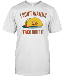 I don’t wanna taco bout it sad taco with mustache funny food pun humor T Classic Men's T-shirt